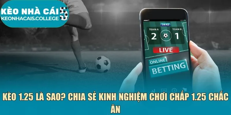 Kèo 1.25 là sao